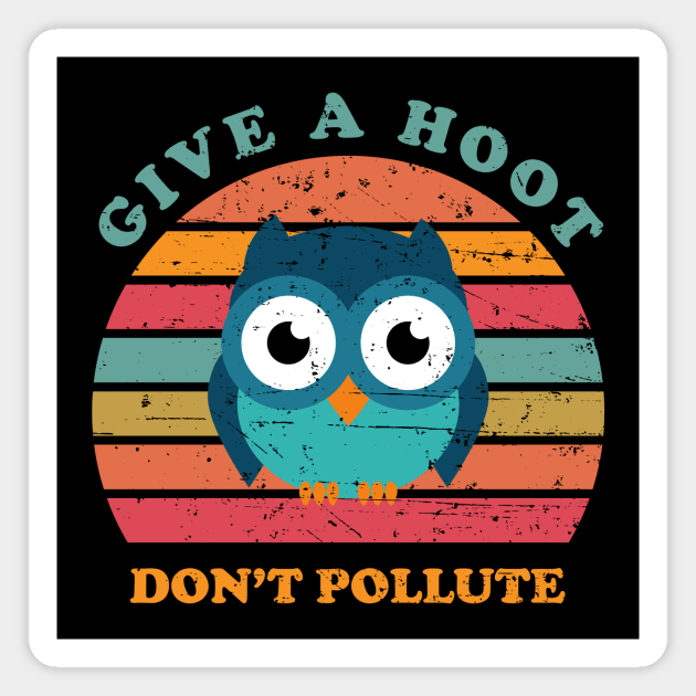 Give A Hoot Don't Pollute Magnet by n23tees